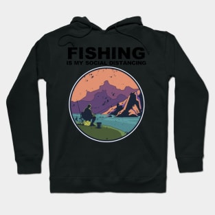 Fishing Is My Social Distancing Outdoor Nature Lover Gift Hoodie